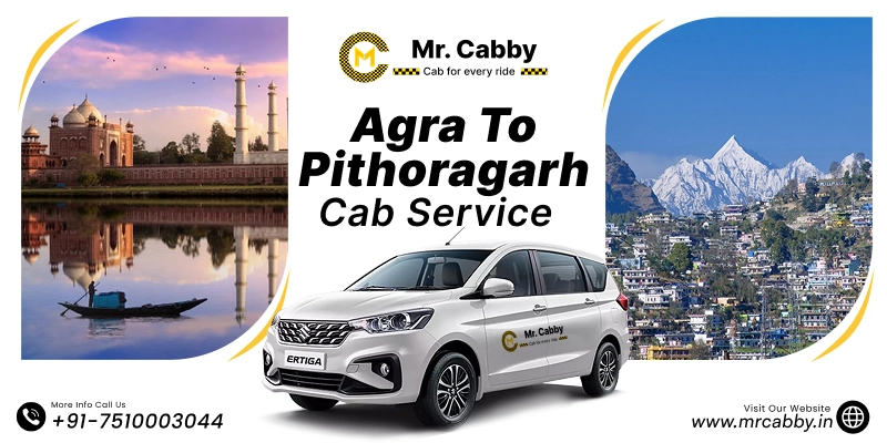 Agra to Pithoragarh Cab, Agra to Pithoragarh Taxi Service for One Way & Round Trip, Agra to Pithoragarh Taxi Fare @ just Rs.12/km