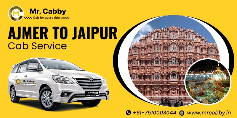 Ajmer to Jaipur Cab | Ajmer to Jaipur Taxi Service Fare Starts at Rs. 12/km - Mr. Cabby