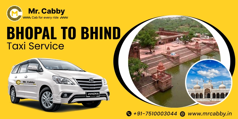 Bhopal to Bhind Taxi | Book Bhopal to Bhind Cab for One Way and Round Trip with Sedan & SUV Cabs and Get 10% Off