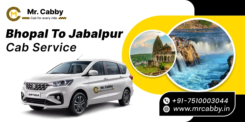 Bhopal to Jabalpur Cab Service | Bhopal to Jabalpur One-Way or Round-Trip Taxi Booking Fare Starts at Rs. 12/km - Mr. Cabby