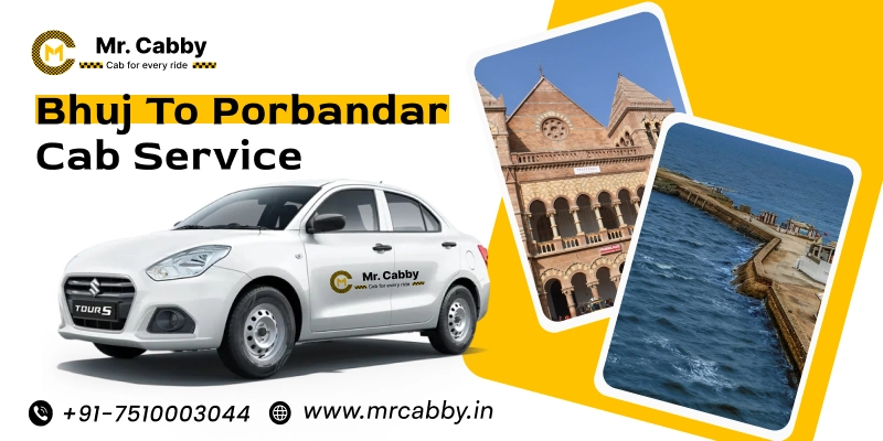 Bhuj to Porbandar Cab Service | Bhuj to Porbandar One-Way or Round-Trip Taxi Booking Fare Starts at Rs. 12/km - Mr. Cabby