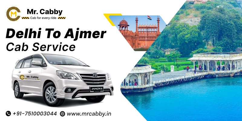 Delhi to Ajmer Taxi Service | Delhi to Ajmer Cab Booking Fares Start @ 12 Rs/km - Mr. Cabby
