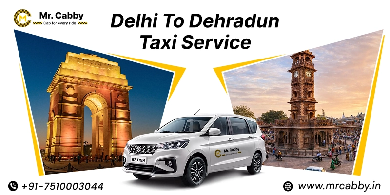Delhi to Dehradun Taxi Service | Delhi to Dehradun Cab Booking Fare Starts at ₹12/km - Mr. Cabby  