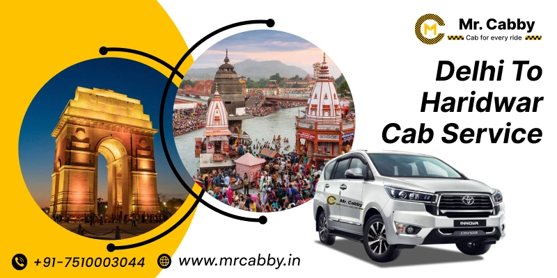 Delhi to Haridwar Taxi Service | Delhi to Haridwar Cab Booking Fare Starts at Rs. 12/km - Mr. Cabby