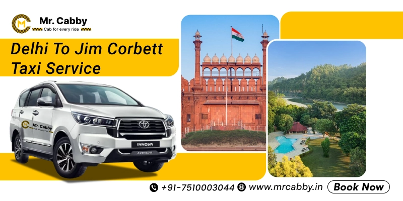 Delhi to Jim Corbett Taxi Service | Delhi to Jim Corbett Cab Booking Fare Starts at ₹12/km – Mr. Cabby