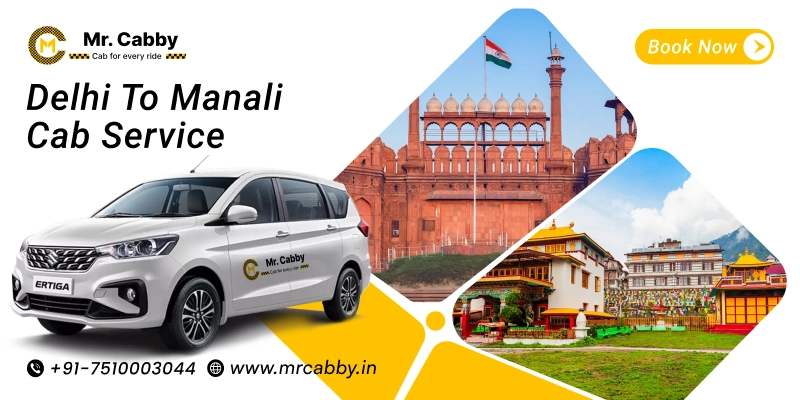 Delhi to Manali Taxi Service | Book a Delhi to Manali Taxi with Mr. Cabby – Fare Starts at ₹12/km