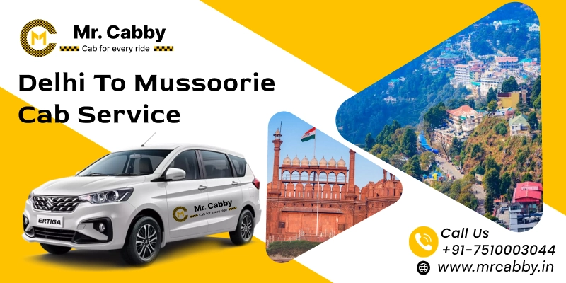 Delhi to Mussoorie Taxi Service | Delhi to Mussoorie Cab Booking Fare Starts at ₹12/km - Mr. Cabby  