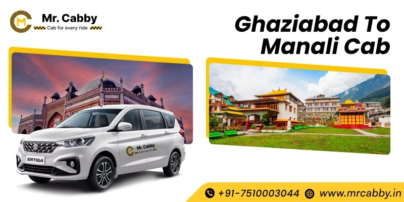 Ghaziabad to Manali Cab, Ghaziabad to Manali Taxi Booking and Fare UP to 10% Off - Mr. Cabby