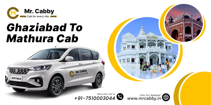 Ghaziabad to Mathura Cab | Ghaziabad to Mathura Taxi Booking Fare Starts at Rs. 12/km - Mr. Cabby