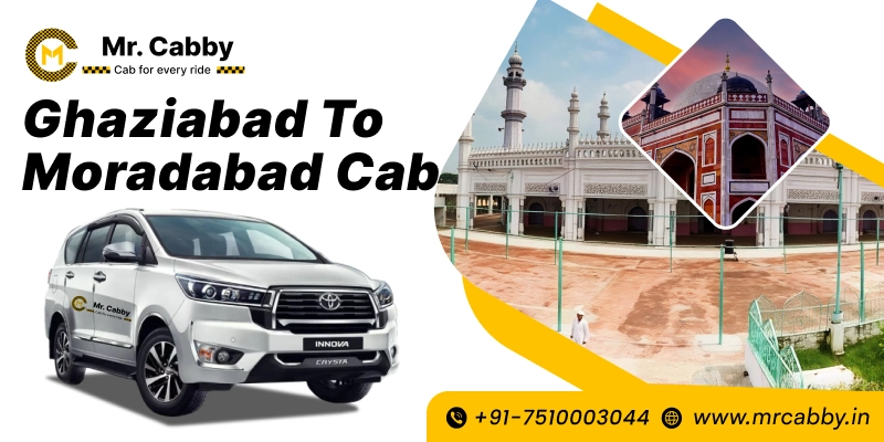 Ghaziabad to Moradabad Cab, Ghaziabad to Moradabad Taxi Booking fare up to 10% Off - Mr. Cabby