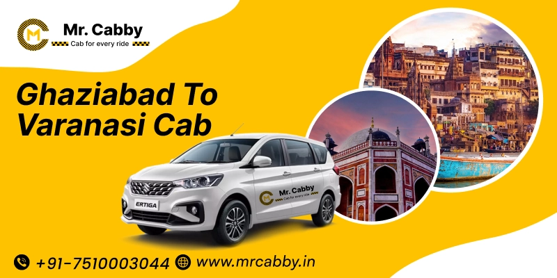 Ghaziabad to Varanasi cab, Ghaziabad to Varanasi Taxi Booking & Fare at Rs.12/km - Mr. Cabby