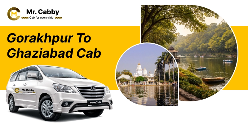  Gorakhpur to Ghaziabad Cab, Book Gorakhpur to Ghaziabad Cab Service and Fare starting at Rs. 12/km - Mr. Cabby