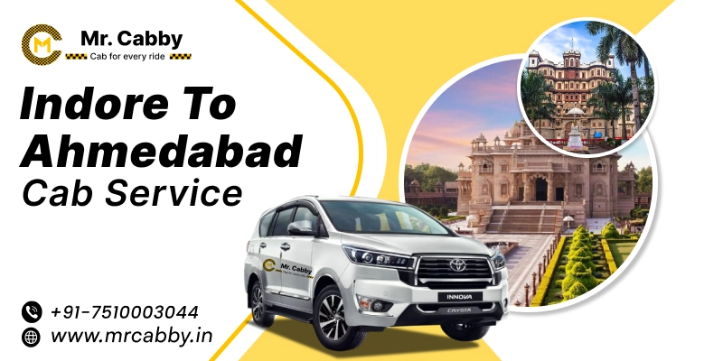 Indore to Ahmedabad Cab Service | Indore to Ahmedabad One-Way or Round-Trip Taxi Booking Fare Starts at Rs. 12/km - Mr. Cabby