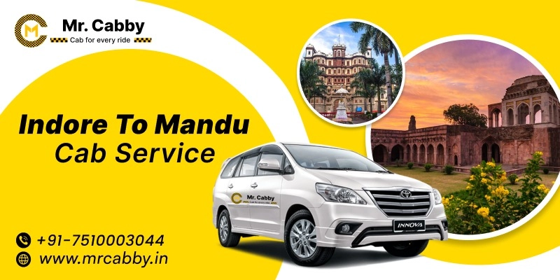 Indore to Mandu Cab Service | Indore to Mandu One-Way or Round-Trip Taxi Booking Fare Starts at Rs. 12/km - Mr. Cabby