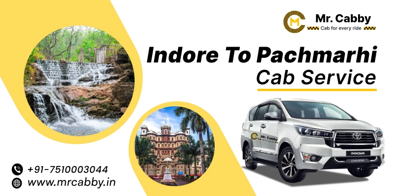 Indore to Pachmarhi Cab Service | Indore to Pachmarhi One-Way or Round-Trip Taxi Booking Fare Starts at Rs. 12/km - Mr. Cabby