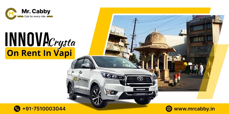 Innova Crysta on Rent in Vapi, Innova Crysta Hire in Vapi @ Rs. 18/Km with Mr. Cabby