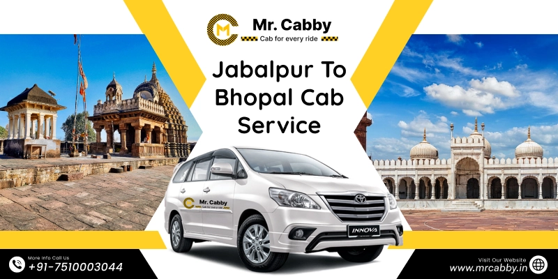 Jabalpur to Bhopal Cab | Book Jabalpur to Bhopal Taxi for One Way and Round Trip with Sedan & SUV Cabs and Get 10% Off