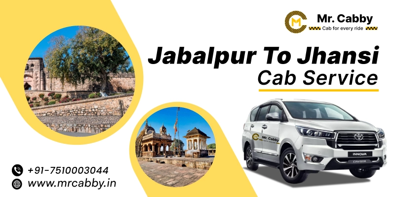 Jabalpur to Jhansi Cab | Jabalpur to Jhansi Taxi Booking Fare Starts at Rs. 12/km - Mr. Cabby 