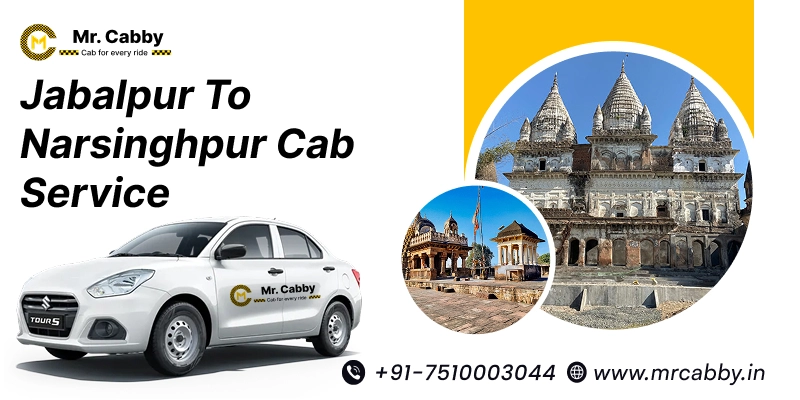 Jabalpur to Narsinghpur Cab | Jabalpur to Narsinghpur Taxi Booking Fare Starts at Rs. 12/km - Mr. Cabby