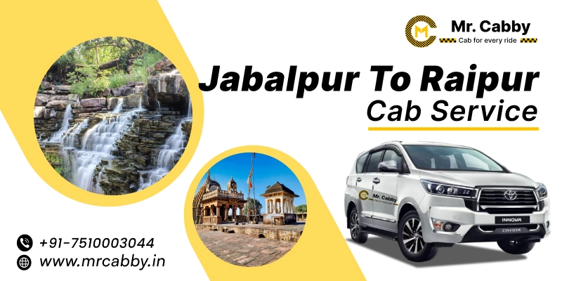 Jabalpur to Raipur Cab | Jabalpur to Raipur Taxi Booking Fare Starts at Rs. 12/km - Mr. Cabby
