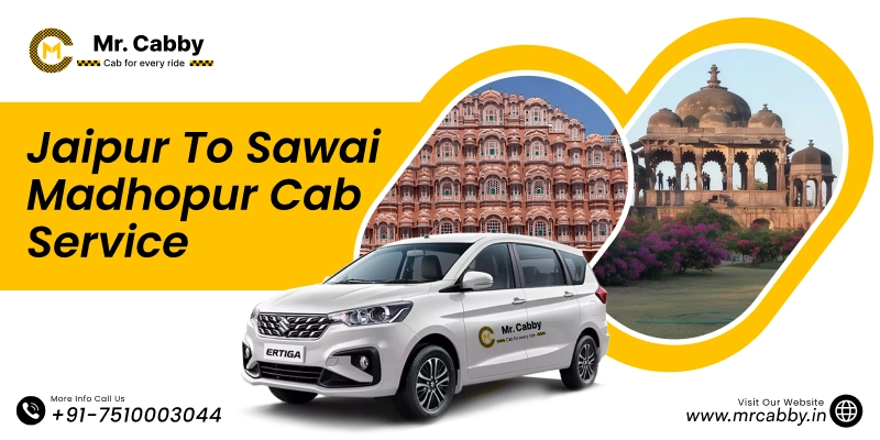 Jaipur to Sawai Madhopur Cab | Jaipur to Sawai Madhopur Taxi Fare Starts at Rs. 12/km - Mr. Cabby