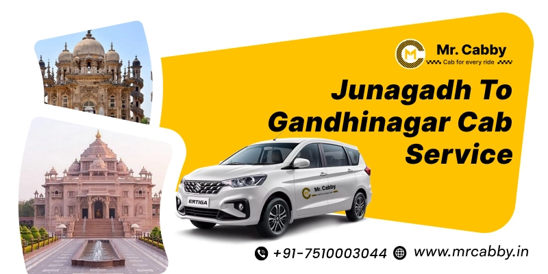 Junagadh to Gandhinagar Cab Service | Junagadh to Gandhinagar One-Way or Round-Trip Taxi Booking Fare Starts at Rs. 12/km - Mr. Cabby