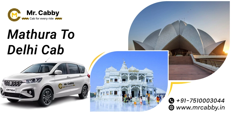 Mathura to Delhi Cab, Mathura to Delhi Taxi Booking for One Way Fare Starts at Rs.12/km