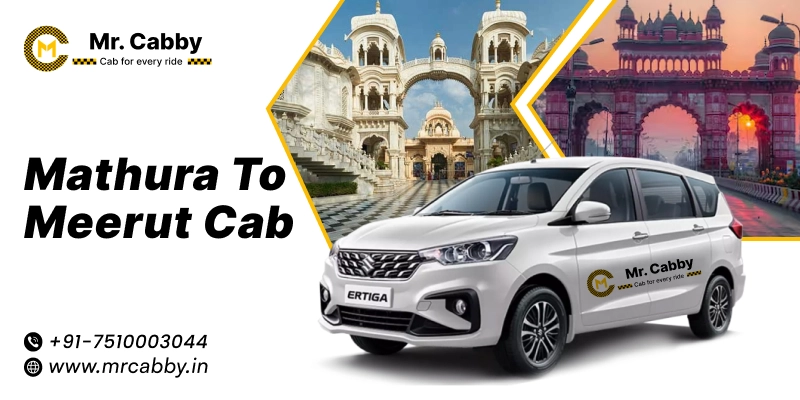 Mathura to Meerut cab, Mathura to Meerut Taxi Booking & Fare at just Rs. 12/km - Mr. Cabby