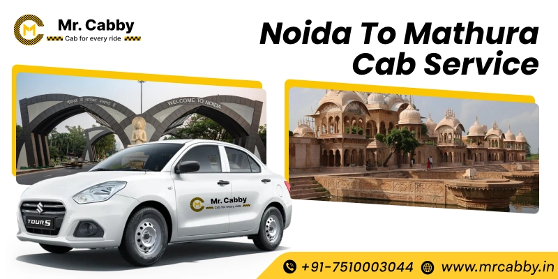 Noida to Mathura Cab, Noida to Mathura Taxi for One Way and Round Trip and  Get upto 10% Off - Mr. Cabby