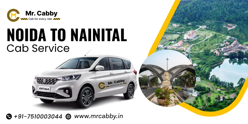 Noida to Nainital Cab, Noida to Nainital Taxi for One Way and Round Trip and Get upto 10% Off - Mr. Cabby