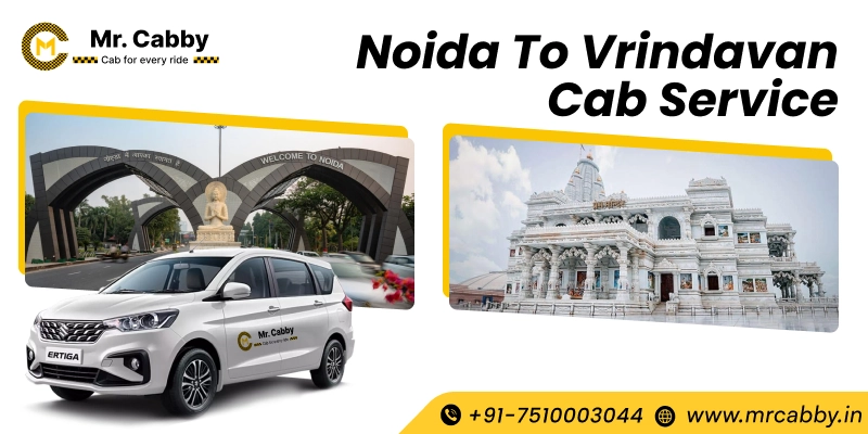 Noida to Vrindavan Taxi Service for One Way and Round Trip, Book Cabs & Get Upto 500 Off