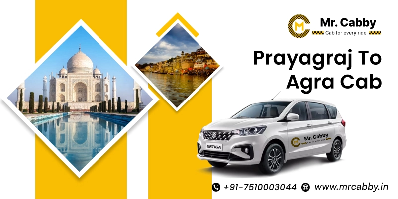 Prayagraj to Agra Cab, Prayagraj to Agra Taxi Service for One Way and Round Trips & Get 10% Off - Mr. Cabby