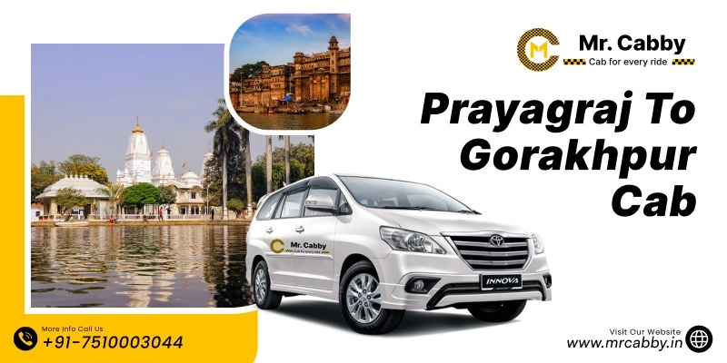 Prayagraj to Gorakhpur Cab, Prayagraj to Gorakhpur Taxi Booking and Get upto 10% off - Mr. Cabby
