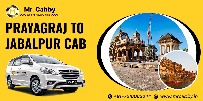  Prayagraj to Jabalpur Cab, Prayagraj to Jabalpur Taxi Service for One Way and Round Trip, Book Taxi and Get upto 10 % Off - Mr. Cabby