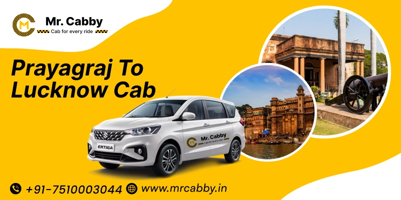 Prayagraj to Lucknow Cab, Prayagraj to Lucknow Taxi for One Way and Round Trips and Get 10% off - Mr.Cabby