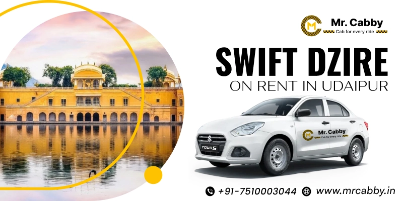 Swift Dzire on Rent in Udaipur | Swift Dzire Car Rental in Udaipur - Mr. Cabby