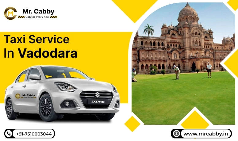 Book Taxi Service in Vadodara, Online Cab Hire in Vadodara at lowest fare start Rs. 10/KM with Mr. Cabby