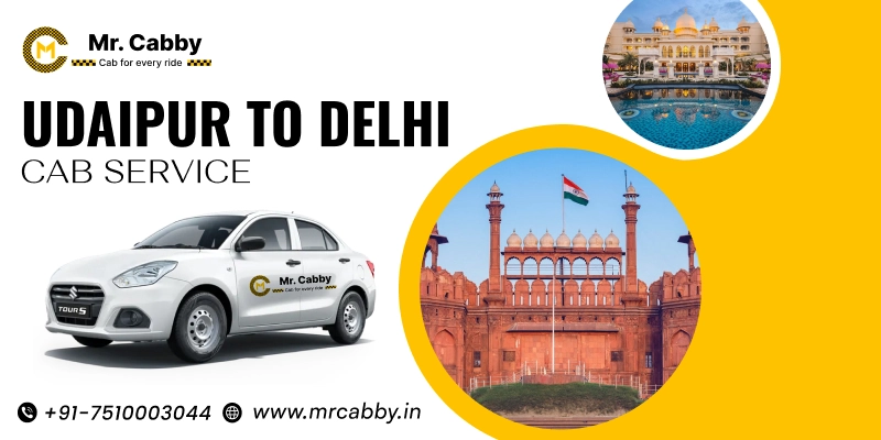 Udaipur to Delhi Cab | Udaipur to Delhi Taxi Service Fare Starts at Rs. 12/km - Mr. Cabby