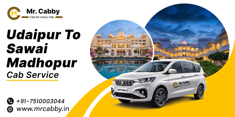 Udaipur to Sawai Madhopur Cab | Book Udaipur to Sawai Madhopur Taxi Service Fare Starts at Rs. 12/km - Mr. Cabby