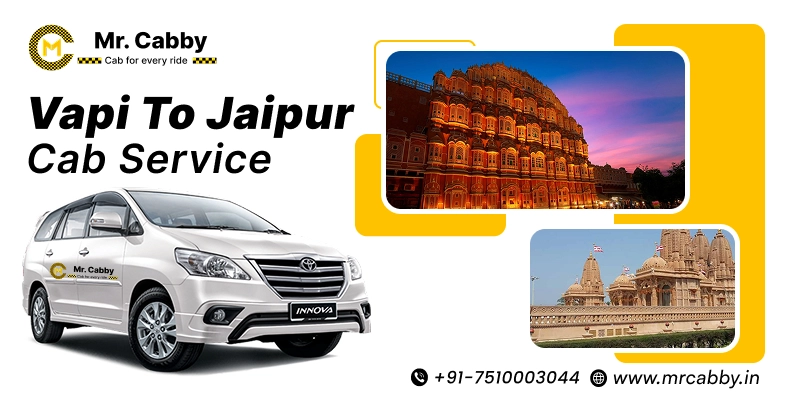 Vapi to Jaipur Cab Service | Vapi to Jaipur One-Way or Round-Trip Taxi Booking Fare Starts at Rs. 12/km - Mr. Cabby