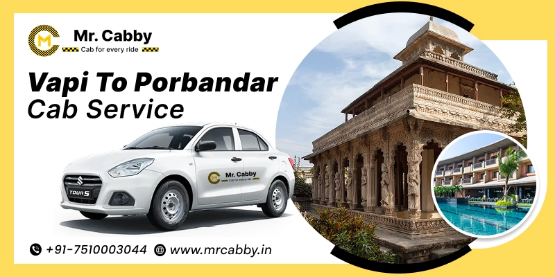 Vapi to Porbandar Cab Service | Vapi to Porbandar One-Way or Round-Trip Taxi Booking Fare Starts at Rs. 12/km - Mr. Cabby
