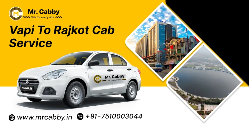Vapi to Rajkot Cab Service | Vapi to Rajkot One-Way or Round-Trip Taxi Booking Fare Starts at Rs. 12/km - Mr. Cabby