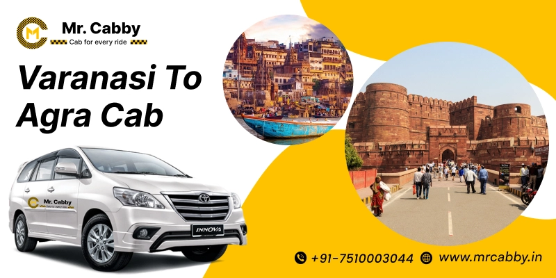 Varanasi to Agra Cab, Varanasi to Agra Taxi for One Way and Round Trip, Varanasi to Agra Taxi Fare @12 Rs./km