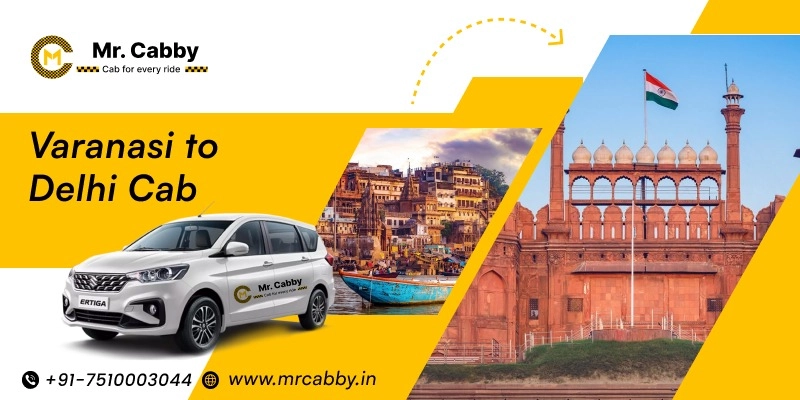 Book Varanasi to Delhi Cab Service and Get upto 10% Off, Varanasi to Delhi Taxi for One Way and Round Trip