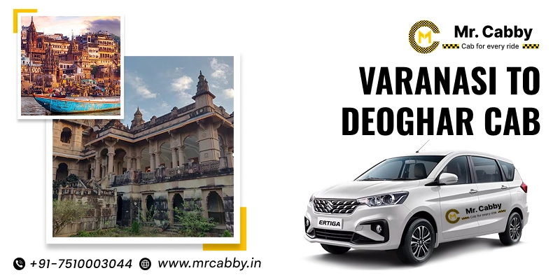 Varanasi to Deoghar Cab, Varanasi to Deoghar Taxi for One Way and Round trip and Get 10 % Off -Mr. Cabby