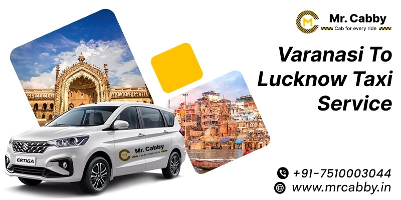Varanasi to Lucknow Taxi Service, One Way Cab from Varanasi to Lucknow, Varanasi to Lucknow Taxi Fare @ 12 Rs./km