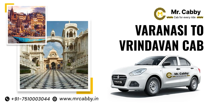 Varanasi to Vrindavan Cab, Book Varanasi to Vrindavan Taxi for one way and round trip with sedan & SUV cabs and Get 10 % Off