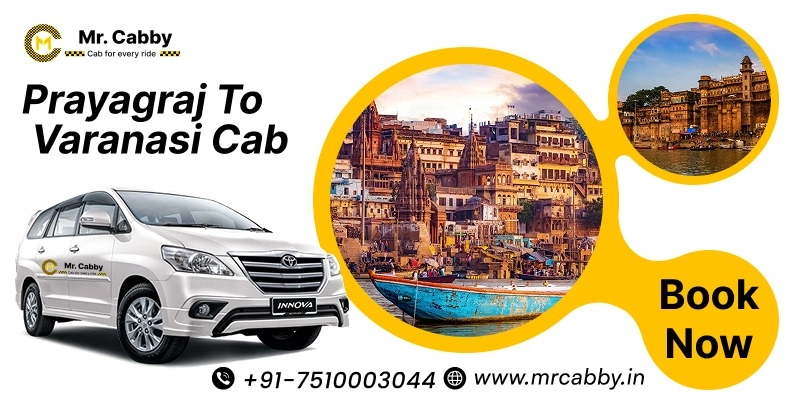 Book Prayagraj to Varanasi Cab, Prayagraj to Varanasi Taxi for One Way and Round Trip and Get 10 % off - Mr. Cabby